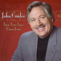 John Conlee - Turn Your Eyes Upon Jesus